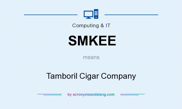 What does SMKEE mean? It stands for Tamboril Cigar Company