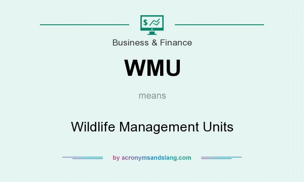 What does WMU mean? It stands for Wildlife Management Units