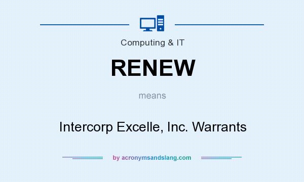 What does RENEW mean? It stands for Intercorp Excelle, Inc. Warrants