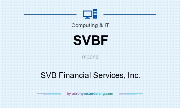 What does SVBF mean? It stands for SVB Financial Services, Inc.