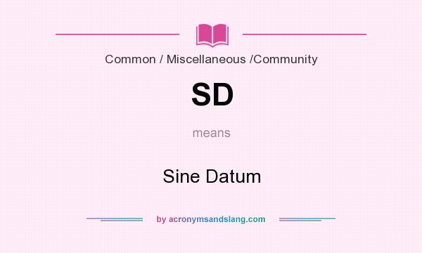What does SD mean? It stands for Sine Datum