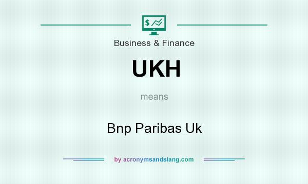What does UKH mean? It stands for Bnp Paribas Uk