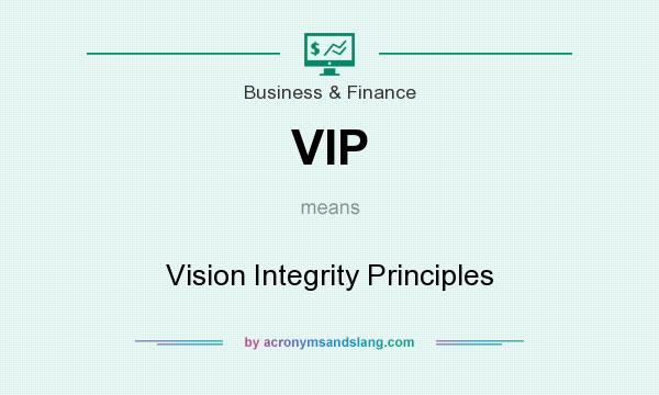 What does VIP mean? It stands for Vision Integrity Principles