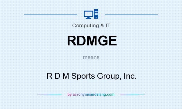 What does RDMGE mean? It stands for R D M Sports Group, Inc.