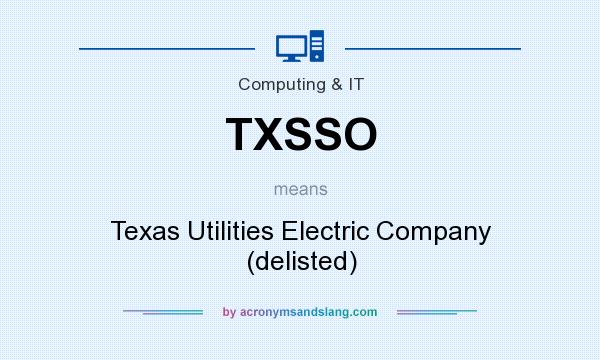 What does TXSSO mean? It stands for Texas Utilities Electric Company (delisted)