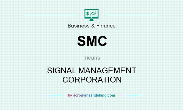 What does SMC mean? It stands for SIGNAL MANAGEMENT CORPORATION