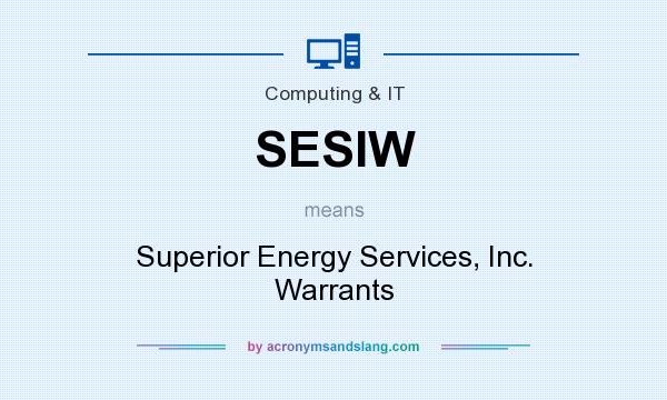 What does SESIW mean? It stands for Superior Energy Services, Inc. Warrants