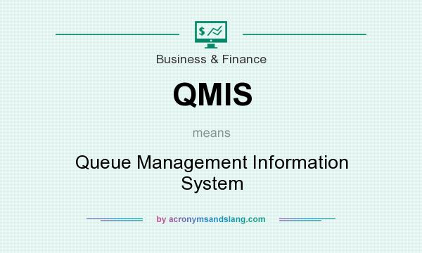 What does QMIS mean? It stands for Queue Management Information System