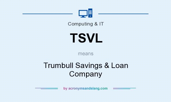 What does TSVL mean? It stands for Trumbull Savings & Loan Company