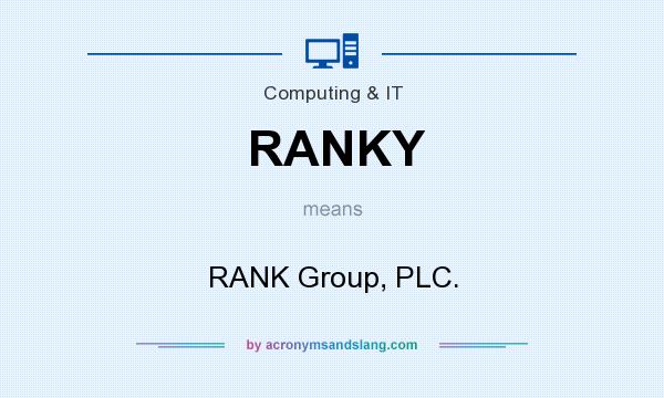 What does RANKY mean? It stands for RANK Group, PLC.