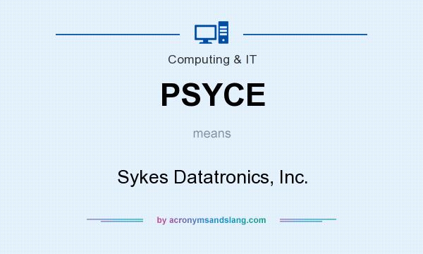 What does PSYCE mean? It stands for Sykes Datatronics, Inc.