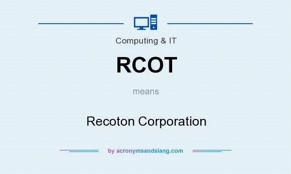 What does RCOT mean? It stands for Recoton Corporation
