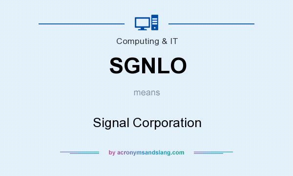 What does SGNLO mean? It stands for Signal Corporation