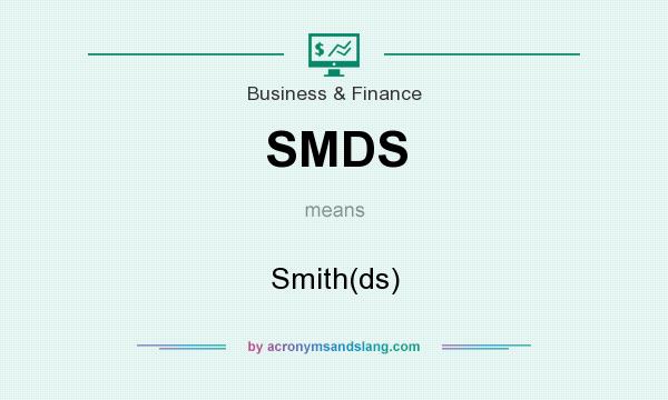 What does SMDS mean? It stands for Smith(ds)