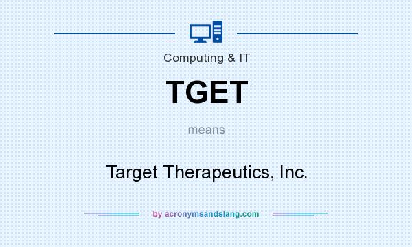 What does TGET mean? It stands for Target Therapeutics, Inc.