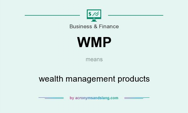 What does WMP mean? It stands for wealth management products