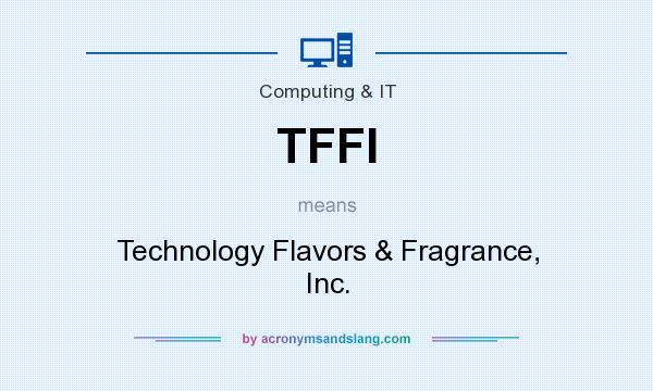 What does TFFI mean? It stands for Technology Flavors & Fragrance, Inc.