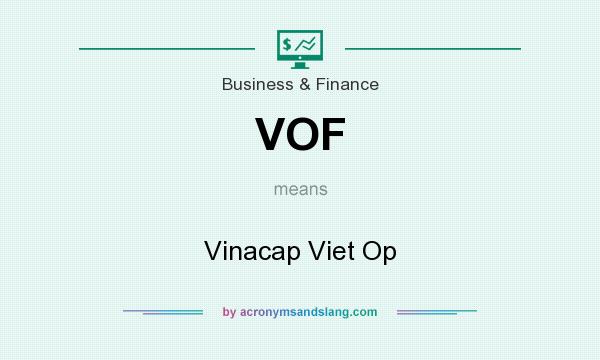 What does VOF mean? It stands for Vinacap Viet Op