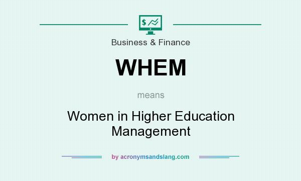 What does WHEM mean? It stands for Women in Higher Education Management