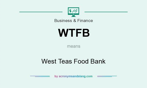 What does WTFB mean? It stands for West Teas Food Bank