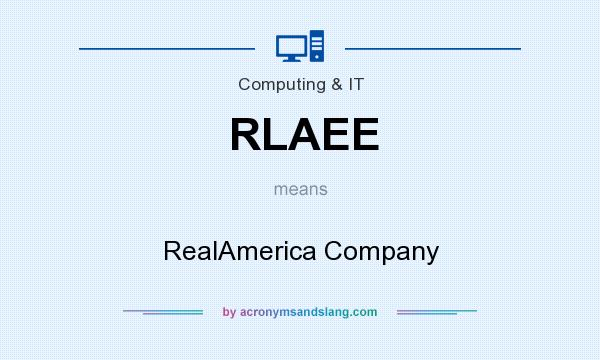 What does RLAEE mean? It stands for RealAmerica Company