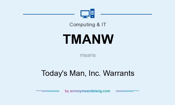 What does TMANW mean? It stands for Today`s Man, Inc. Warrants