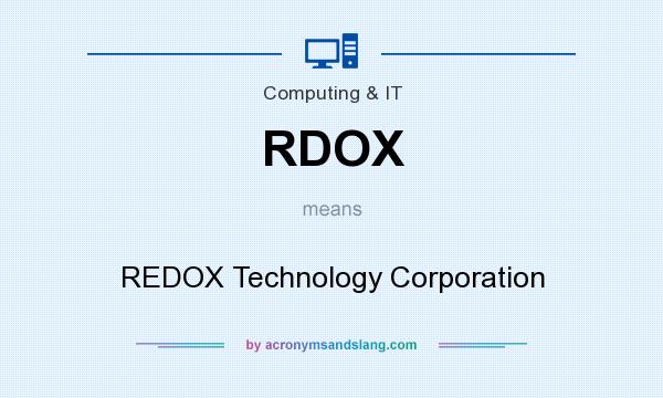What does RDOX mean? It stands for REDOX Technology Corporation