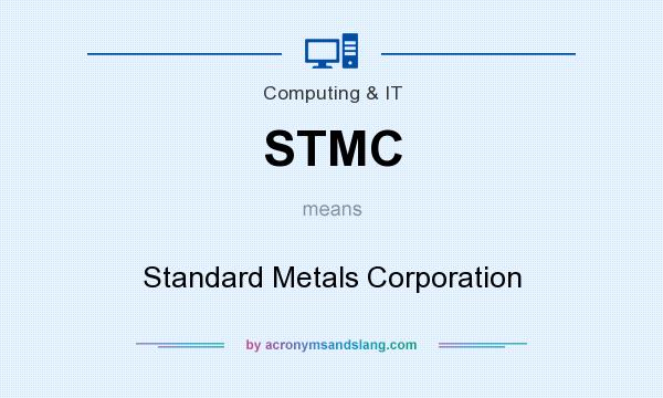 What does STMC mean? It stands for Standard Metals Corporation