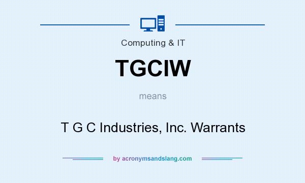 What does TGCIW mean? It stands for T G C Industries, Inc. Warrants