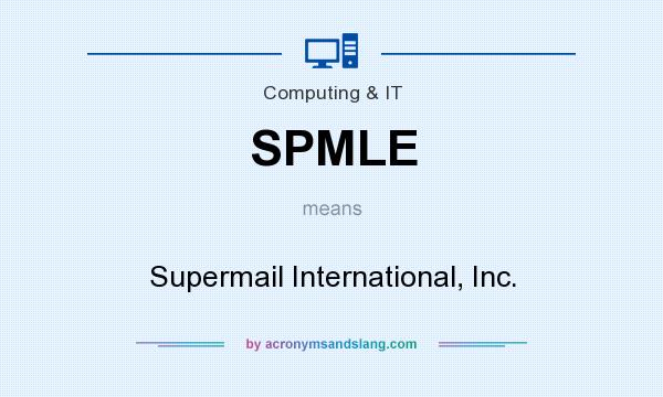 What does SPMLE mean? It stands for Supermail International, Inc.