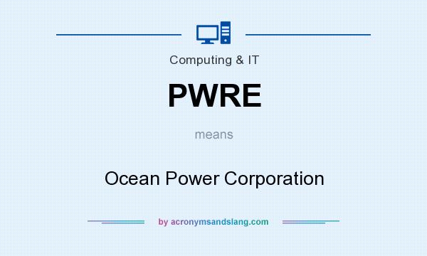 What does PWRE mean? It stands for Ocean Power Corporation