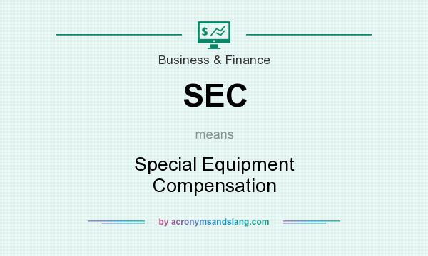 What does SEC mean? It stands for Special Equipment Compensation