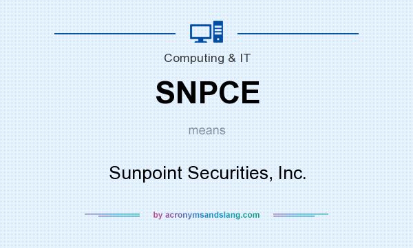 What does SNPCE mean? It stands for Sunpoint Securities, Inc.