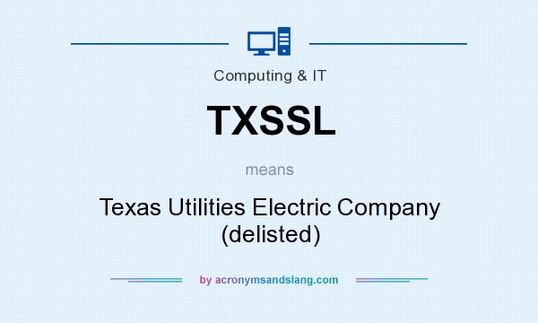 What does TXSSL mean? It stands for Texas Utilities Electric Company (delisted)