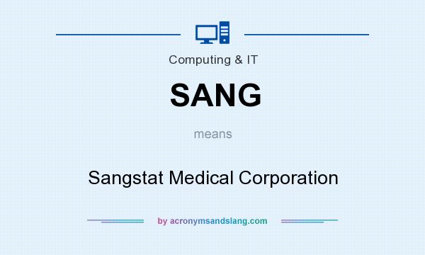 What does SANG mean? It stands for Sangstat Medical Corporation