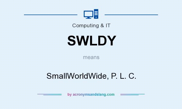 What does SWLDY mean? It stands for SmallWorldWide, P. L. C.