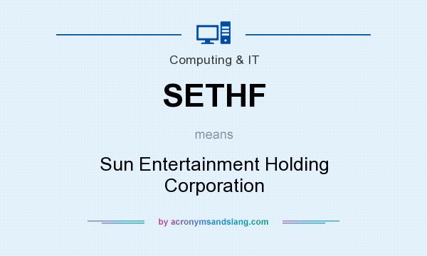 What does SETHF mean? It stands for Sun Entertainment Holding Corporation