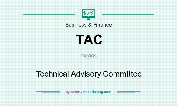 What does TAC mean? It stands for Technical Advisory Committee