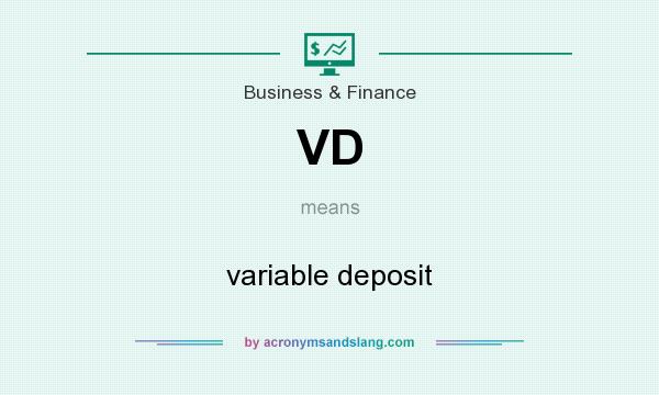 What does VD mean? It stands for variable deposit