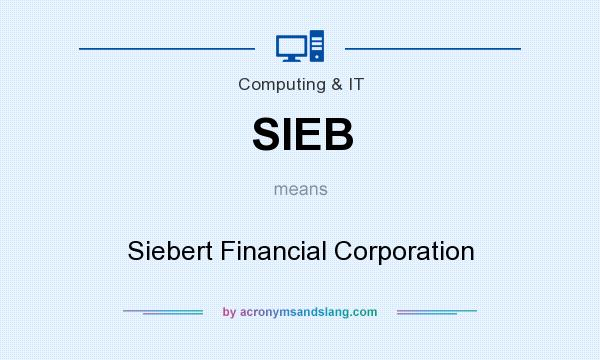 What does SIEB mean? It stands for Siebert Financial Corporation