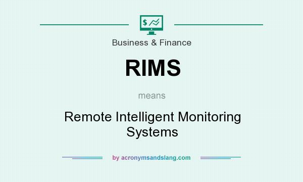 What does RIMS mean? It stands for Remote Intelligent Monitoring Systems
