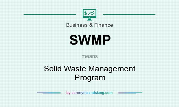 What does SWMP mean? It stands for Solid Waste Management Program