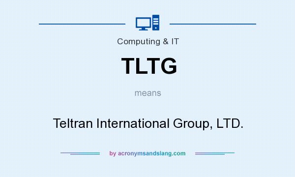 What does TLTG mean? It stands for Teltran International Group, LTD.