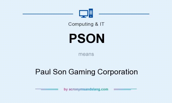 What does PSON mean? It stands for Paul Son Gaming Corporation