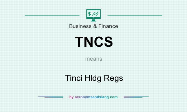 What does TNCS mean? It stands for Tinci Hldg Regs