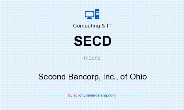 What does SECD mean? It stands for Second Bancorp, Inc., of Ohio
