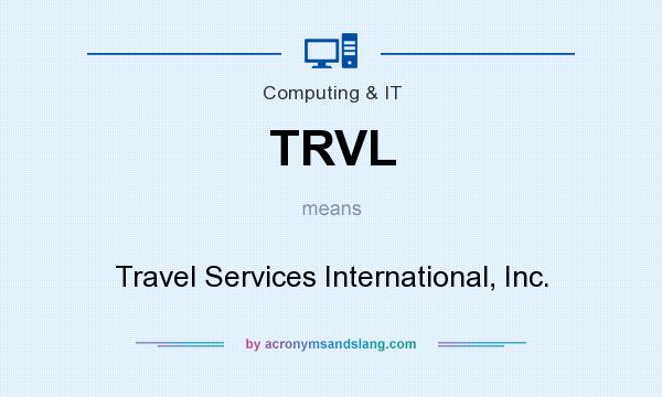 What does TRVL mean? It stands for Travel Services International, Inc.