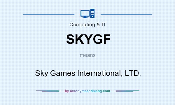 What does SKYGF mean? It stands for Sky Games International, LTD.