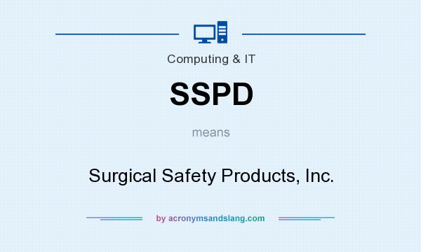 What does SSPD mean? It stands for Surgical Safety Products, Inc.