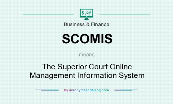 What does SCOMIS mean? It stands for The Superior Court Online Management Information System